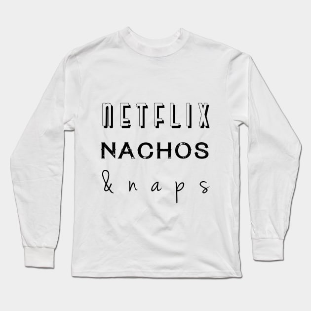 Netflix, nachos & naps Long Sleeve T-Shirt by Krisco